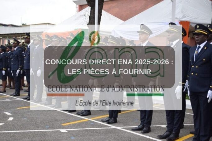 Concours Direct ENA 2025-2026 : Les Pièces à Fournir