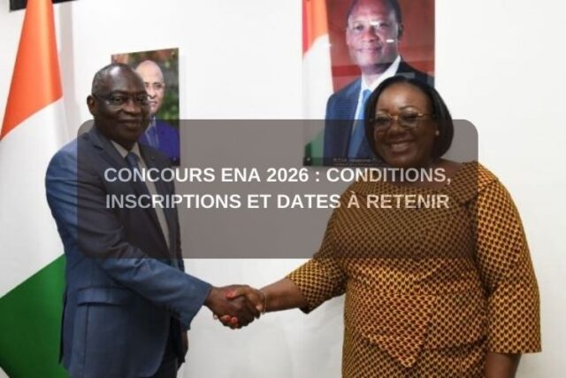 Concours ENA 2026 : Conditions, Inscriptions et Dates à Retenir