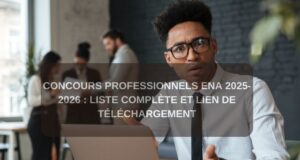 Concours Professionnels ENA 2025-2026 : Liste Complète Concours Professionnels ENA 2025-2026 : Liste Complète et Lien de Téléchargement