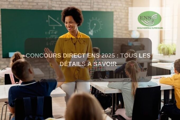 Concours direct ENS 2025 : Tous les détails