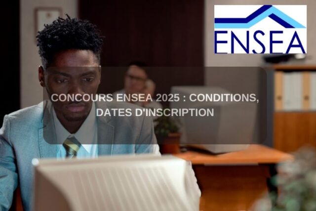 Concours ENSEA 2025 : Conditions, dates d'inscription