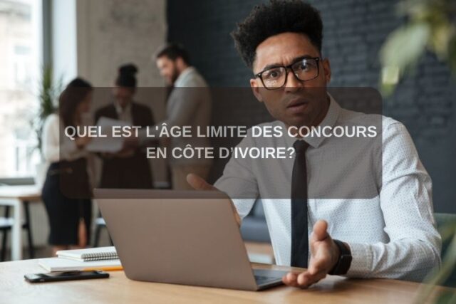 Quel est l'âge limite des concours en Côte d’Ivoire?